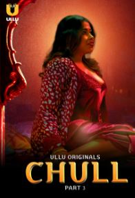 Chull Part 3 2023 Ullu Hindi Web Series Download 480p 720p 1080p Filmy4Wap
