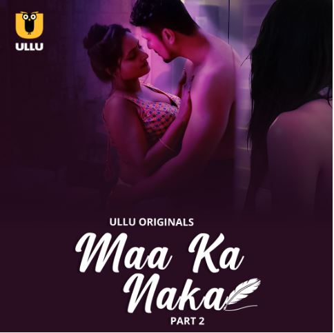 Maa Ka Naka Filmyzilla 2023 Ullu Hindi Web Series Download 480p 720p 1080p Filmy4Wap