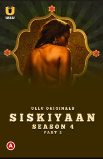 Siskiyaan Season 4 Part 2 2023 Ullu Hindi Web Series Download 480p 720p 1080p Filmy4Wap